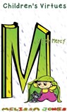 Children's Virtues: M is for Mercy - Melissa Jones - 9781311316806