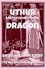 Uthur and the Secret of the Dragon - David William Kirby - 9781311338334