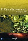 El pirata enmascarado. Guayaquil 1687 - Juan Carlos Riofrío Martínez-Villalba - 9781311342843