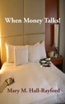 When Money Talks - Mary Hall-Rayford - 9781311348142