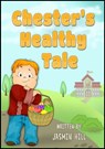 Chester's Healthy Tale: A Children's Book About Exercise and Keeping Fit - Jasmin Hill - 9781311361318