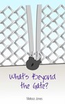 What’s Beyond the Gate? - Melissa Jones - 9781311365439