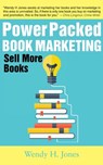 Power Packed Book Marketing: Sell More Books - Wendy H. Jones - 9781311366634