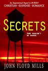 Secrets: Some Shouldn't Be Shared - John Floyd Mills - 9781311375735