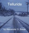 Telluride - Alexander S. Bauer - 9781311385802