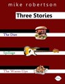 Three Stories - Mike Robertson - 9781311406590