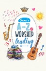 Anna's A to Z of Worship Leading - Anna Tan - 9781311420879