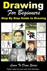 Drawing for Beginners: Step By Step Guide to Drawing - Paolo Lopez de Leon ; John Davidson - 9781311426109