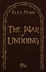 The War of Undoing - Alex Perry - 9781311429445