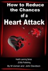 How to Reduce the Chances of a Heart Attack - M Usman ; John Davidson - 9781311436269