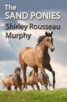 The Sand Ponies - Shirley Rousseau Murphy - 9781311444462