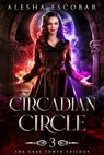 Circadian Circle (The Gray Tower Trilogy, #3) - Alesha Escobar - 9781311447302