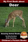 My First Book about Deer: Amazing Animal Books - Children's Picture Books - Molly Davidson - 9781311447678