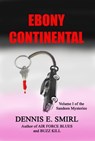 Ebony Continental: The Sandeen Mysteries, Book One - Dennis E. Smirl - 9781311451286