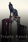 Trophy Ranch - Peter Ellis - 9781311462213