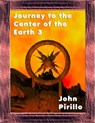 Journey to the Center of the Earth 3 - John Pirillo - 9781311480934