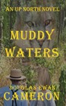Muddy Waters - Douglas Ewan Cameron - 9781311486295
