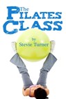 The Pilates Class - Stevie Turner - 9781311503572