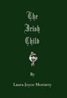 The Irish Child - Laura Joyce Moriarty - 9781311503626