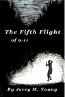 The Fifth Flight of 9-11 - Jerry M. Young - 9781311504807