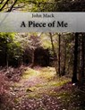 A Piece of Me - John Mack - 9781311507303