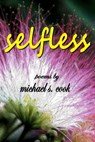 Selfless - Michael Cook - 9781311521811