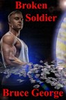 Broken Soldier (Book One) - Bruce George - 9781311543752