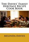 The Davies' Family Heritage Recipe Cook Book - Melinda Davies - 9781311563361