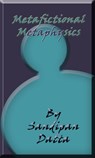 MetaFictional MetaPhysics - Sandipan Datta - 9781311565877