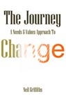 The Journey: A Needs & Values Approach To Change - Neil Griffiths - 9781311576309