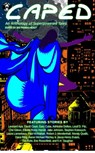 Caped: An Anthology of Superhero Tales - Ian Thomas Healy ; Leonard Apa ; David Court ; Gary Cuba ; Adrienne Dellwo ; Leod D. Fitz ; Che Gilson ; Elliotte Rusty Harold ; Jake Johnson ; Stephen Kotowych ; Laura Lamoreaux ; Paul McMahon ; Robert J. Mendenhall ; Wendy Qualls ; Dave Ring ; Aaron Mic - 9781311576767