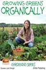 Growing Greens Organically - Dueep Jyot Singh - 9781311587602