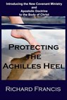 Protecting the "Achilles Heel" - Richard Francis - 9781311608642