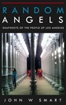 Random Angels, Snapshots Of The People Of Los Angeles. - John Smart - 9781311629807
