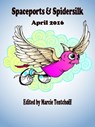 Spaceports & Spidersilk April 2016 - Marcie Tentchoff - 9781311637727