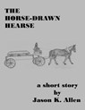 The Horse-Drawn Hearse - Jason K. Allen - 9781311639844
