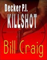 Decker P.I. KillShot - Bill Craig - 9781311641564