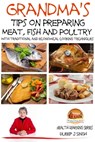 Grandma's Tips on Preparing Meat, Fish and Poultry: With traditional and economical cooking techniques - Dueep J. Singh - 9781311683069