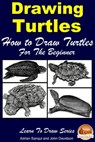 Drawing Turtles: How to Draw Turtles For the Beginner - Adrian Sanqui ; John Davidson - 9781311698445