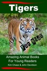 Tigers For Kids: Amazing Animal Books for Young Readers - Kim Chase ; John Davidson - 9781311702456