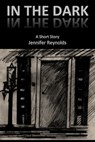 In the Dark - Jennifer Reynolds - 9781311704412