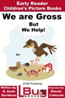 We are Gross, But We Help!: Early Reader - Children's Picture Books - B. Keith Davidson ; Kissel Cablayda - 9781311722980
