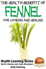Health Benefits of Fennel For Cooking and Healing - M Usman ; John Davidson - 9781311745767