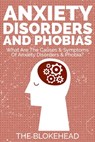 Anxiety Disorders And Phobias : What Are The Causes & Symptoms Of Anxiety Disorders & Phobia? - The Blokehead - 9781311762078