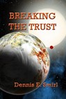 Breaking the Trust: The MacCollie Series, Book Two - Dennis E. Smirl - 9781311763129