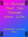 51 Things That Can Change Your Life - Muhammed Arshad Khan - 9781311777584