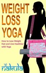Weight Loss Yoga: How to Lose Weight Fast and Live Healthier with Yoga - Steve Ryan - 9781311789914
