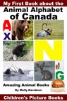 My First Book about the Animal Alphabet of Canada: Amazing Animal Books - Children's Picture Books - Molly Davidson - 9781311793911