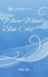When Winds Blow Cold - Anna Tan - 9781311839299