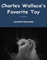 Charles Wallace's Favorite Toy - Jennifer Reynolds - 9781311852847